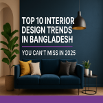 Interior Design Trends in Bangladesh